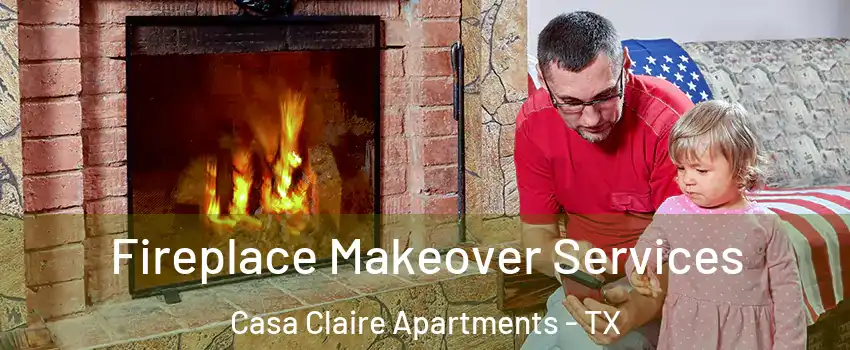 Fireplace Makeover Services Casa Claire Apartments - TX