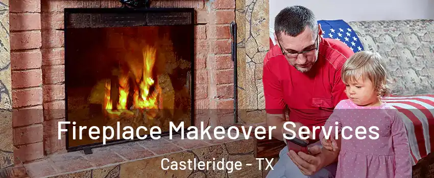 Fireplace Makeover Services Castleridge - TX