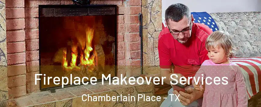 Fireplace Makeover Services Chamberlain Place - TX