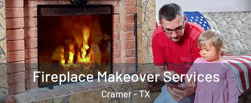 Fireplace Makeover Services Cramer - TX