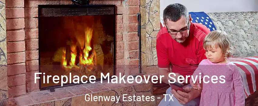 Fireplace Makeover Services Glenway Estates - TX