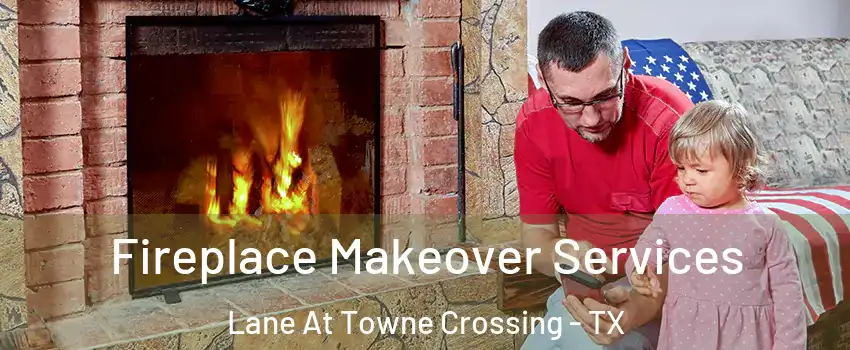 Fireplace Makeover Services Lane At Towne Crossing - TX