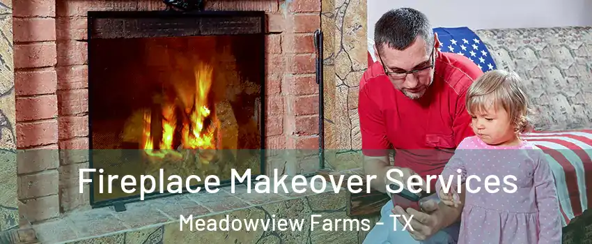 Fireplace Makeover Services Meadowview Farms - TX
