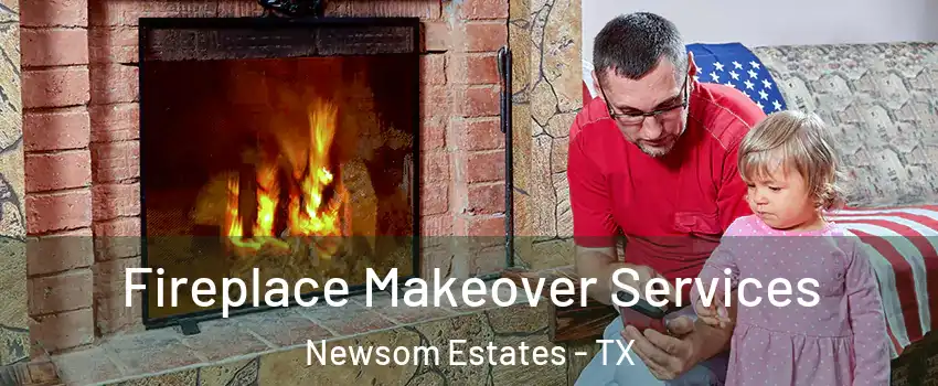 Fireplace Makeover Services Newsom Estates - TX
