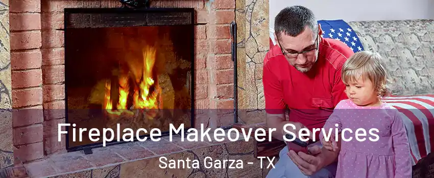 Fireplace Makeover Services Santa Garza - TX