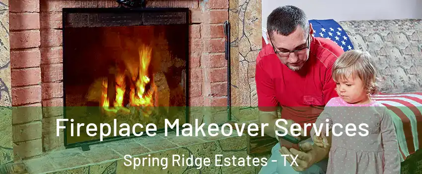 Fireplace Makeover Services Spring Ridge Estates - TX