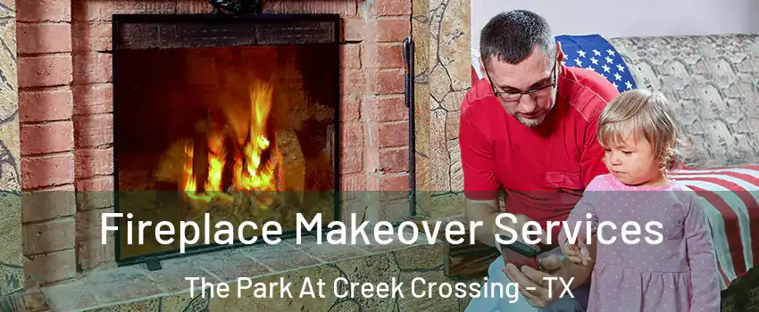 Fireplace Makeover Services The Park At Creek Crossing - TX