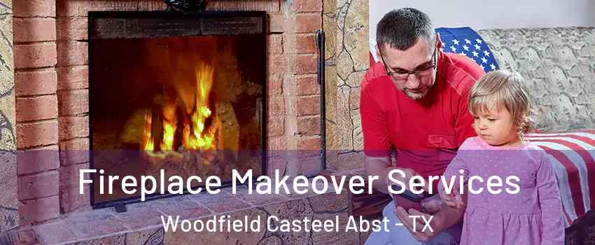 Fireplace Makeover Services Woodfield Casteel Abst - TX