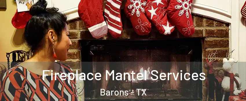 Fireplace Mantel Services Barons - TX