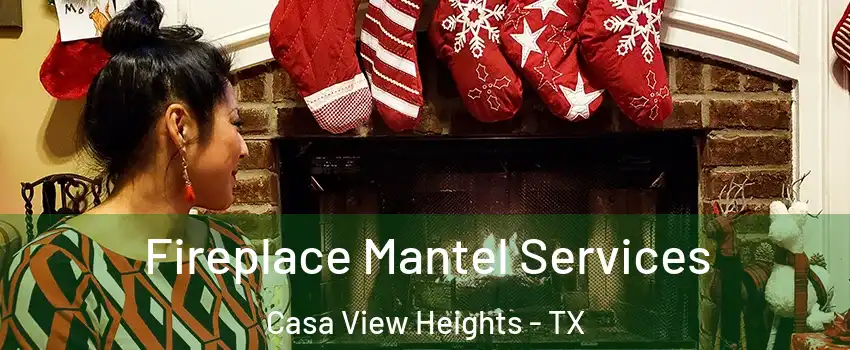 Fireplace Mantel Services Casa View Heights - TX