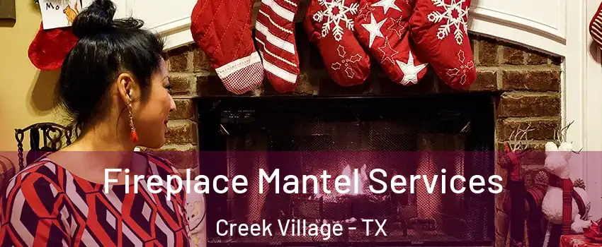 Fireplace Mantel Services Creek Village - TX