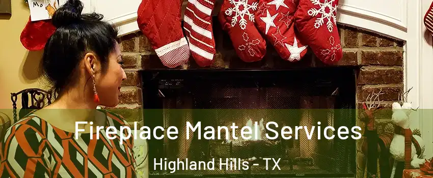 Fireplace Mantel Services Highland Hills - TX