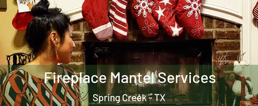 Fireplace Mantel Services Spring Creek - TX