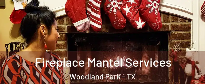 Fireplace Mantel Services Woodland Park - TX