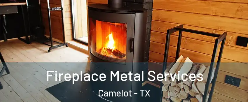Fireplace Metal Services Camelot - TX