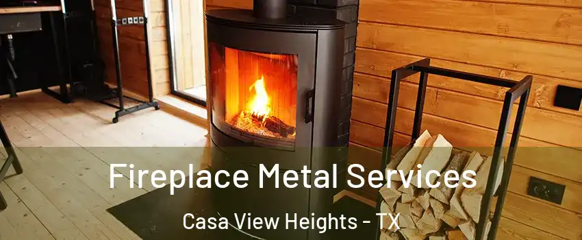 Fireplace Metal Services Casa View Heights - TX