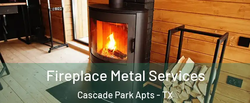 Fireplace Metal Services Cascade Park Apts - TX