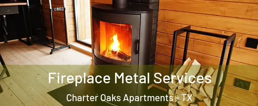 Fireplace Metal Services Charter Oaks Apartments - TX