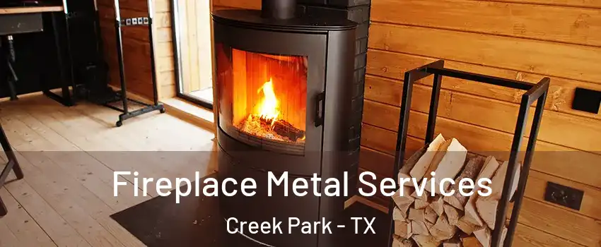 Fireplace Metal Services Creek Park - TX