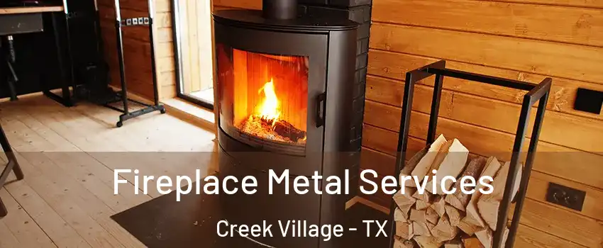 Fireplace Metal Services Creek Village - TX