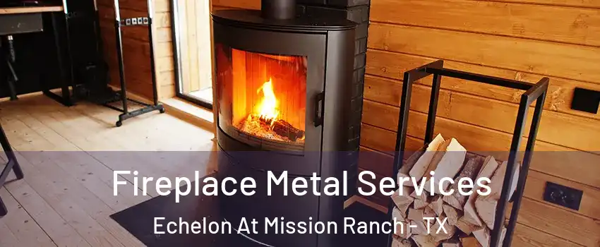 Fireplace Metal Services Echelon At Mission Ranch - TX