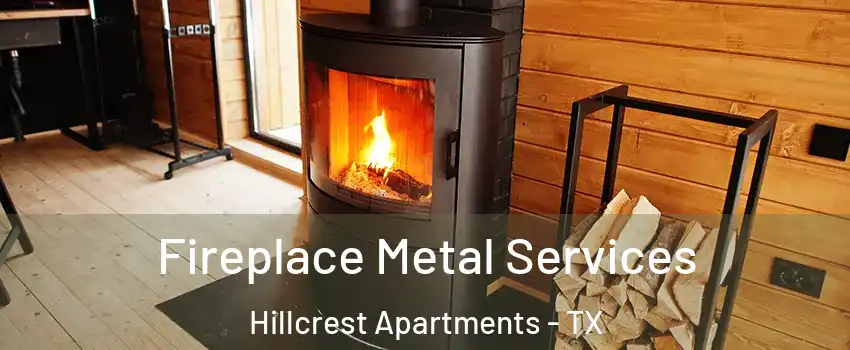 Fireplace Metal Services Hillcrest Apartments - TX