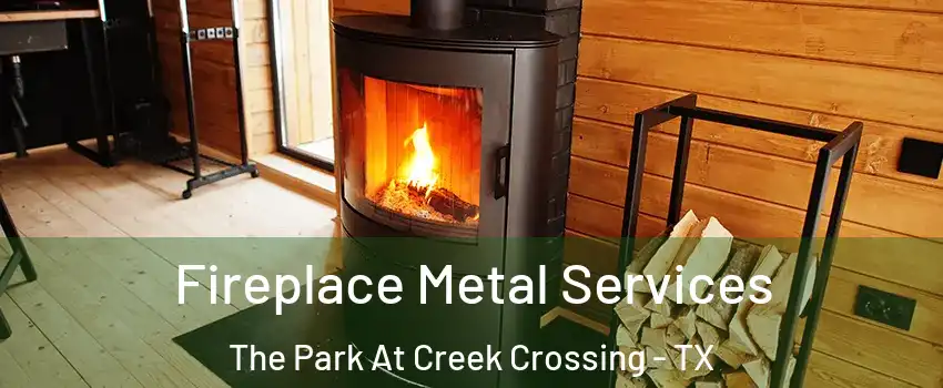 Fireplace Metal Services The Park At Creek Crossing - TX