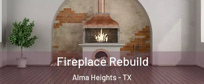 Fireplace Rebuild Alma Heights - TX