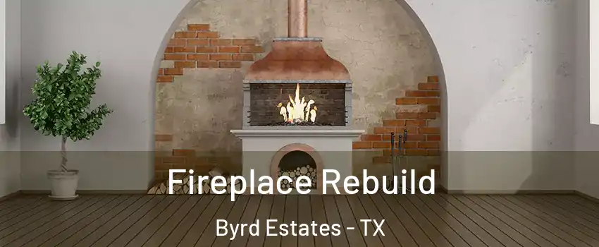 Fireplace Rebuild Byrd Estates - TX