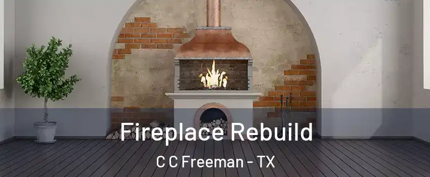 Fireplace Rebuild C C Freeman - TX