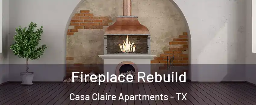 Fireplace Rebuild Casa Claire Apartments - TX