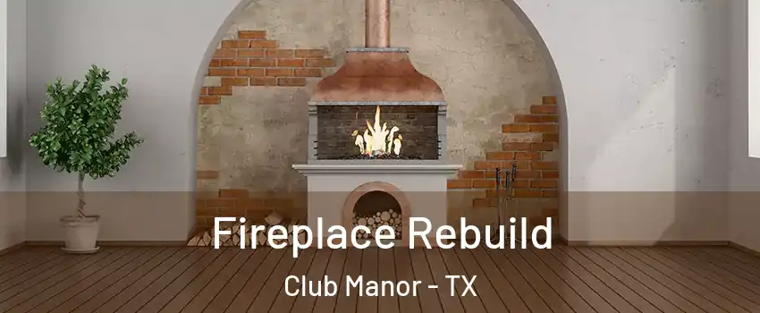 Fireplace Rebuild Club Manor - TX