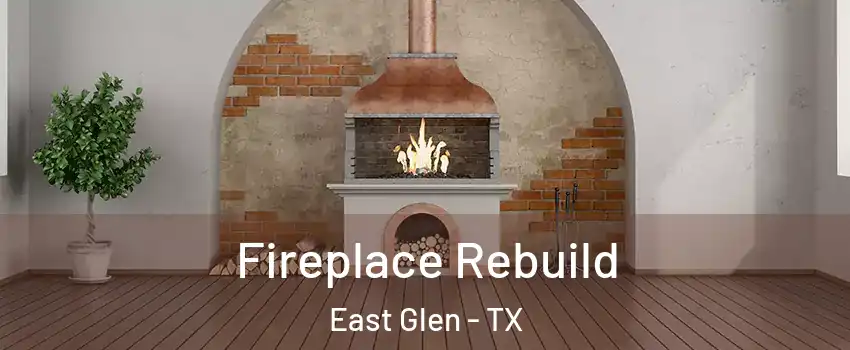 Fireplace Rebuild East Glen - TX