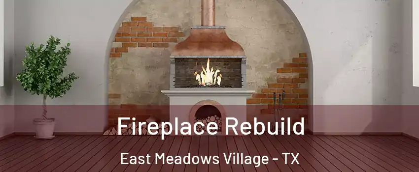 Fireplace Rebuild East Meadows Village - TX