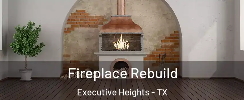 Fireplace Rebuild Executive Heights - TX