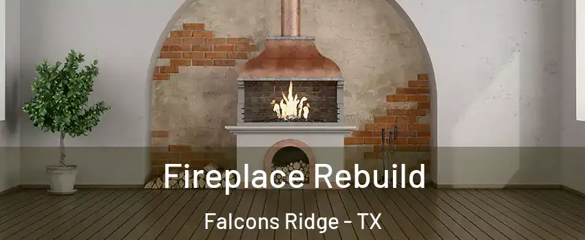 Fireplace Rebuild Falcons Ridge - TX