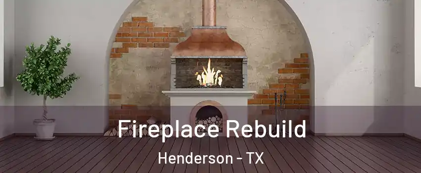 Fireplace Rebuild Henderson - TX