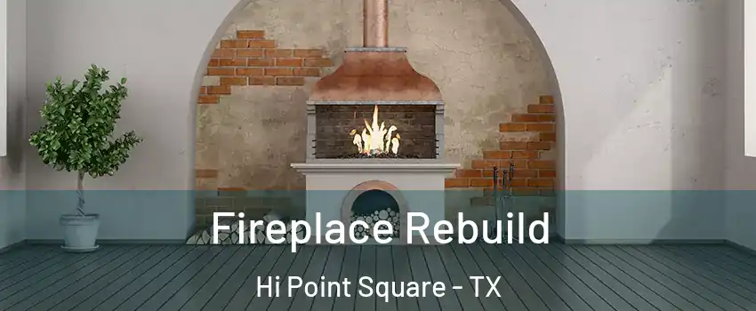 Fireplace Rebuild Hi Point Square - TX