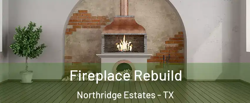 Fireplace Rebuild Northridge Estates - TX