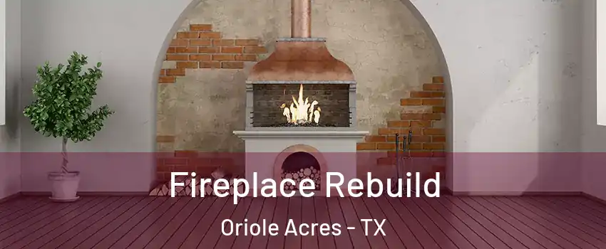Fireplace Rebuild Oriole Acres - TX