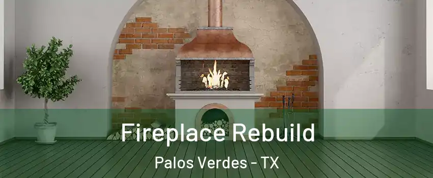 Fireplace Rebuild Palos Verdes - TX