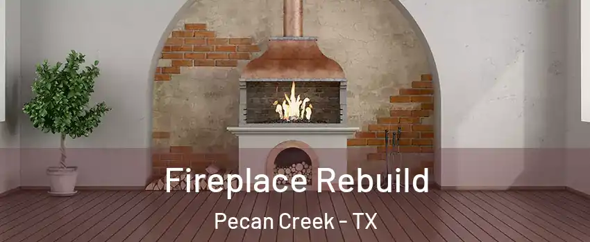 Fireplace Rebuild Pecan Creek - TX