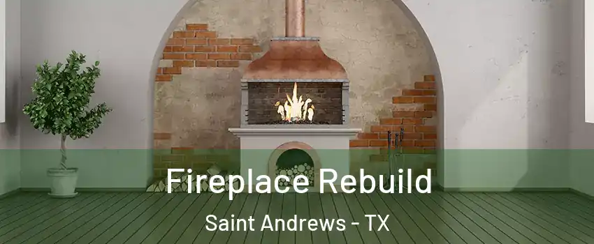 Fireplace Rebuild Saint Andrews - TX