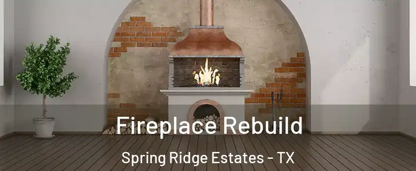 Fireplace Rebuild Spring Ridge Estates - TX