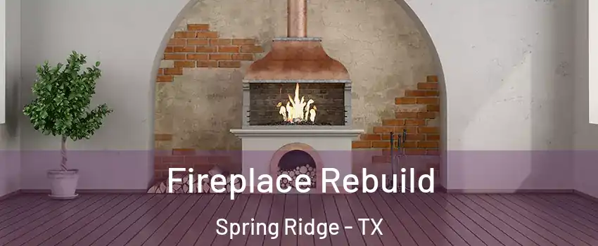 Fireplace Rebuild Spring Ridge - TX