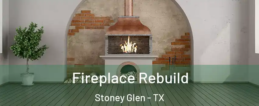Fireplace Rebuild Stoney Glen - TX