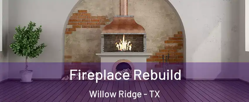 Fireplace Rebuild Willow Ridge - TX