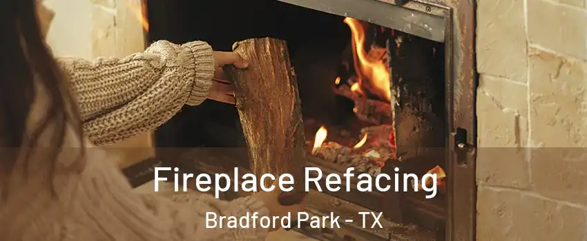 Fireplace Refacing Bradford Park - TX