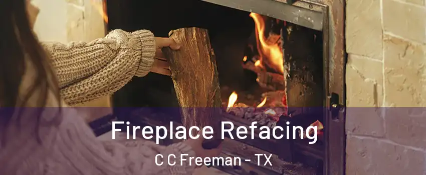 Fireplace Refacing C C Freeman - TX