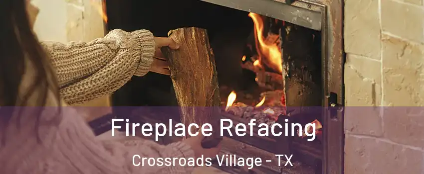 Fireplace Refacing Crossroads Village - TX
